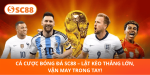Cá Cược Bóng Đá SC88 – Lật Kèo Chuẩn, Rinh Tiền Cực Nhanh!
