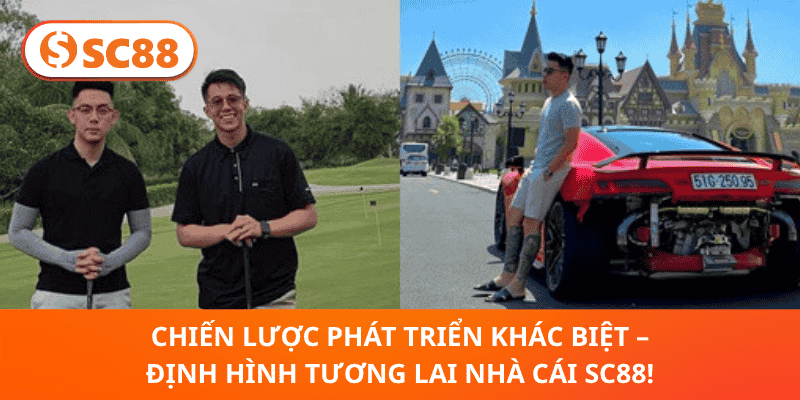 Chiến Lược Phát Triển Khác Biệt – Định Hình Tương Lai Nhà Cái SC88!