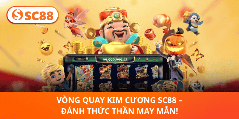 Vòng Quay Kim Cương SC88 – Đánh Thức Thần May Mắn!